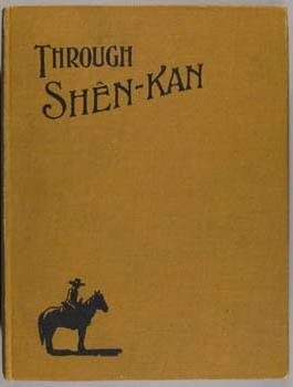 Cover of Through Shên-kan: The Account of the Clark Expedition in North China